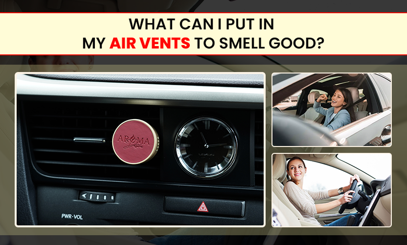 What Can I Put in My Air Vents to Smell Good?